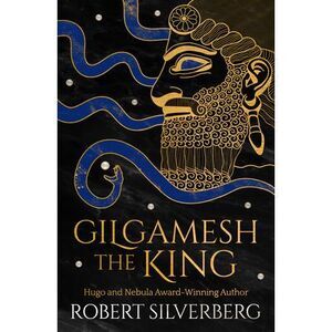 Gilgamesh the King -- Robert Silverberg